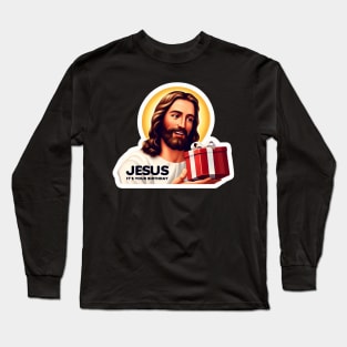 Jesus It's Your Birthday Long Sleeve T-Shirt